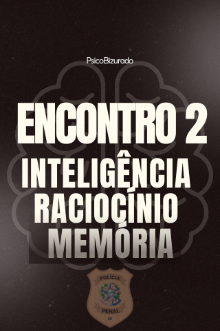 ENCONTRO 2 - INTELIGÊNCIA, RACIOCÍNIO e MEMÓRIA