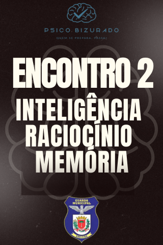 ENCONTRO 2 - INTELIGÊNCIA, RACIOCÍNIO e MEMÓRIA