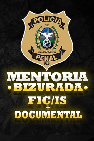 Mentoria IS/FIC e Documental para Polícia Penal RJ (PPRJ)